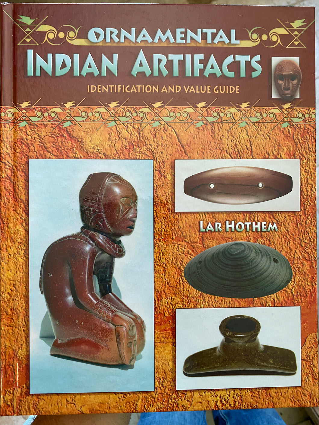“Ornamental Indian Artifacts-Identification and value guide” by Lar Hothem