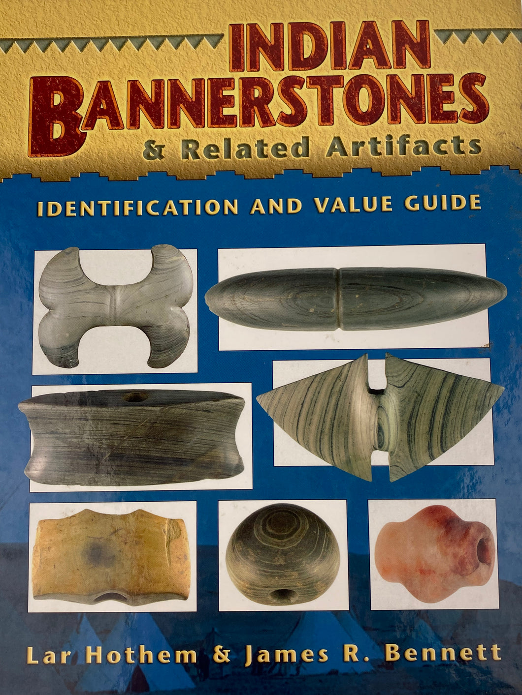 “Indian Bannerstones and Related Artifacts” identification and value guide by Hothem and Bennett