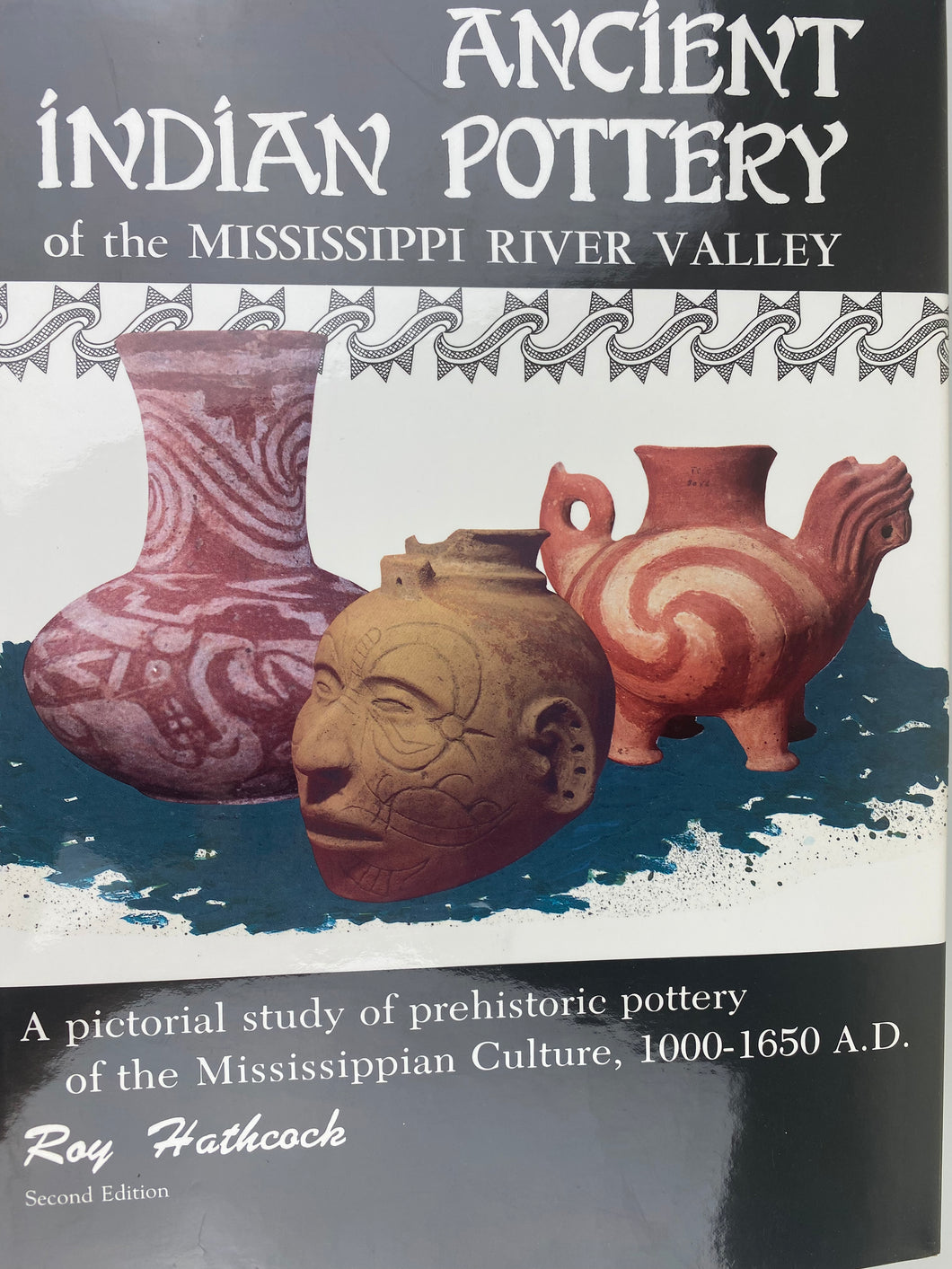 “ANCIENT INDIAN POTTERY OF THE MISSISSIPPI RIVER VALLEY” by Roy Hathcock